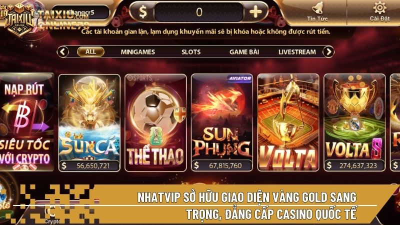 Nhatvip sở hữu giao diện vàng gold sang trọng, đẳng cấp Casino quốc tế