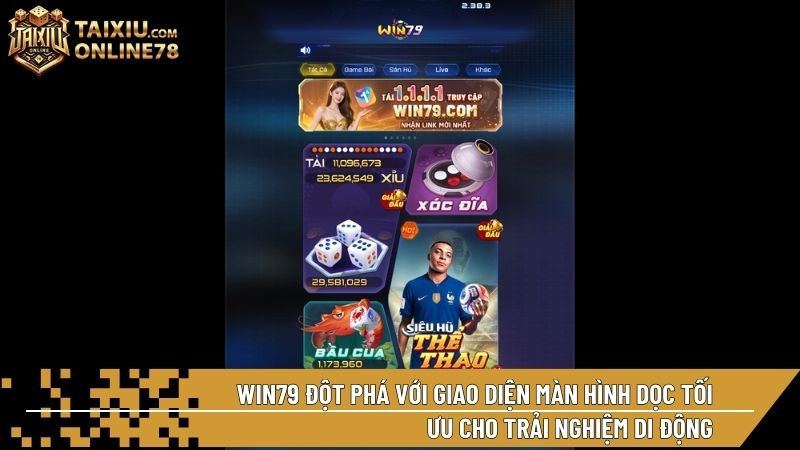 Win79 đột phá với giao diện màn hình dọc tối ưu cho trải nghiệm di động