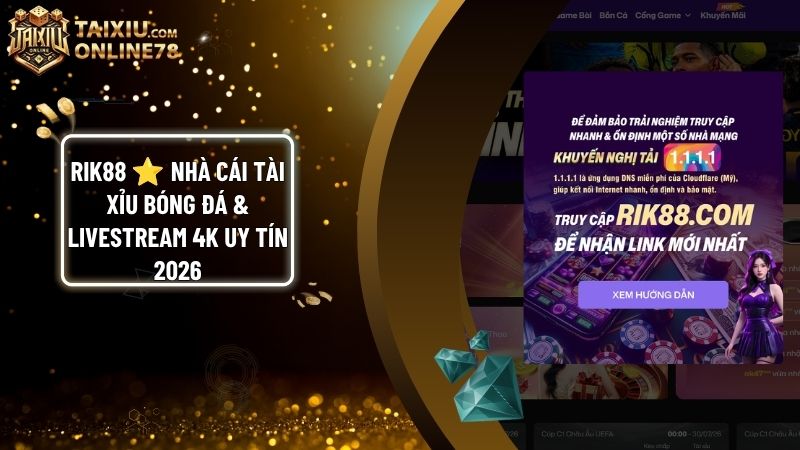 nha cai tai xiu rik88 - RIK88 ⭐️ Nhà Cái Cá Cược Tài Xỉu Bóng Đá & Livestream Đẳng Cấp 2026